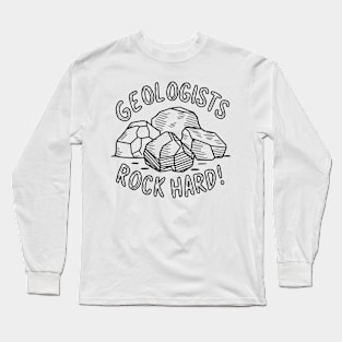 Geologists rock hard, geologist Long Sleeve T-Shirt